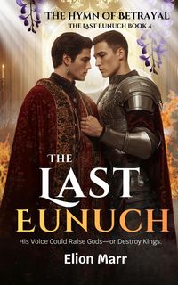 Produktbild: The Hymn of Betrayal: His Voice Could Raise Gods-or Destroy Kings (The Last Eunuch Series, #4)