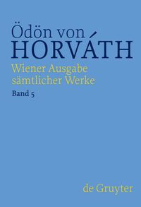 Bild vom Artikel Ödön von Horváth: Wiener Ausgabe sämtlicher Werke / Glaube Liebe Hoffnung vom Autor Martin Vejvar