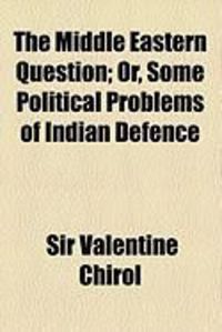 Produktbild: The Middle Eastern Question; Or, Some Political Problems of Indian Defence