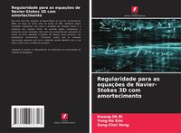 Produktbild: Regularidade para as equa&ccedil;&otilde;es de Navier-Stokes 3D com amortecimento