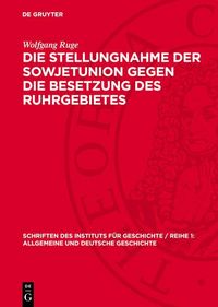 Produktbild: Die Stellungnahme der Sowjetunion gegen die Besetzung des Ruhrgebietes