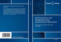 Produktbild: Enthusiasmus und Bu&szlig;gewalt beim griechischen M&ouml;nchtum