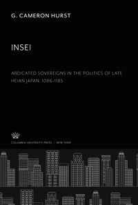 Produktbild: Insei Abdicated Sovereigns in the Politics of Late Heian Japan 1086-1185