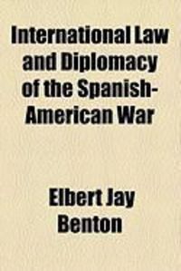 Produktbild: International Law and Diplomacy of the Spanish-American War