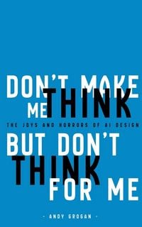 Produktbild: Don't Make Me Think, But Don't Think For Me
