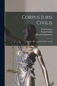 Produktbild: Corpus Iuris Civilis: Novellae, Recognovit Rudolfus Schoell
