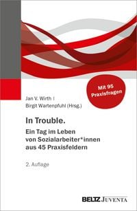 Produktbild: In Trouble. Ein Tag im Leben von Sozialarbeiter*innen aus 45 Praxisfeldern
