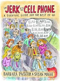 Produktbild: The Jerk with the Cell Phone: A Survival Guide for the Rest of Us