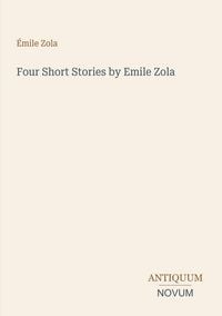 Produktbild: Four Short Stories by Emile Zola