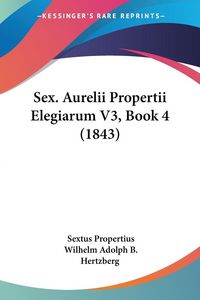 Produktbild: Sex. Aurelii Propertii Elegiarum V3, Book 4 (1843)