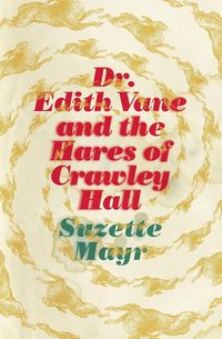 Produktbild: Dr. Edith Vane and the Hares of Crawley Hall