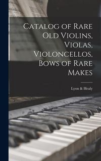 Produktbild: Catalog of Rare Old Violins, Violas, Violoncellos, Bows of Rare Makes