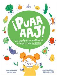 Produktbild: &iexcl;Puaaaaj!: Un Cuento Para Motivar La Alimentaci&oacute;n Saludable / Yuck!: A Story to Encourage Healthy Eating