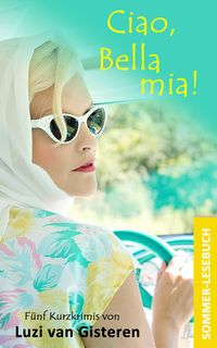Produktbild: Ciao, Bella mia!: Ein Sommerlesebuch