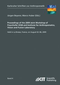 Produktbild: Proceedings of the 2009 Joint Workshop of Fraunhofer IOSB and Institute for Anthropomatics, Vision and Fusion Laboratory: held in La Bresse, France, on August 02-06, 2009