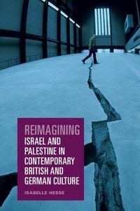 Produktbild: Reimagining Israel and Palestine in Contemporary British and German Culture