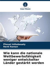 Produktbild: Wie kann die nationale Wettbewerbsf&auml;higkeit weniger entwickelter L&auml;nder gest&auml;rkt werden