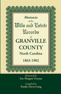 Produktbild: Abstracts of the Wills and Estate Records of Granville County, North Carolina, 1863-1902 by Zae Hargett Gwynn