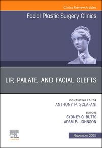 Produktbild: Lip, Palate, and Facial Clefts, an Issue of Facial Plastic Surgery Clinics of North America