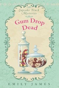 Produktbild: Gum Drop Dead (Cupcake Truck Mysteries, #3)