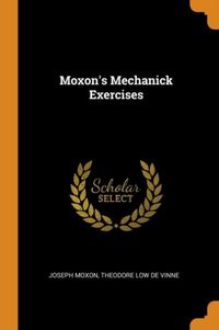 Produktbild: Moxon, J: Moxon's Mechanick Exercises