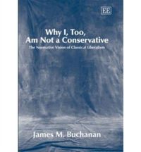 Produktbild: Buchanan, J:  Why I, Too, Am Not a Conservative