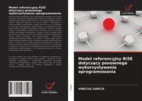 Produktbild: Model referencyjny RiSE dotycz&iquest;cy ponownego wykorzystywania oprogramowania