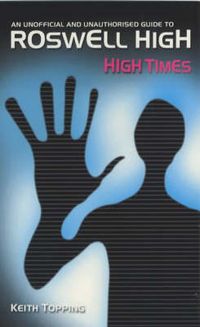 Produktbild: High Times: The Unofficial and Unauthorized Guide to Roswell High