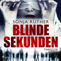 Blinde Sekunden von Sonja Rüther