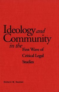 Produktbild: Ideology and Community in the First Wave of Critical Legal Studies