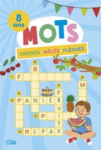 Produktbild: Mots crois&eacute;s, m&ecirc;l&eacute;s, fl&eacute;ch&eacute;s : 8 ans