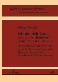 Produktbild: Kleine Schriften Antike &ndash; Sp&auml;tantike &ndash; Neuzeit &ndash; Fachdidaktik