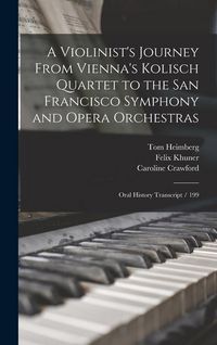 Produktbild: A Violinist's Journey From Vienna's Kolisch Quartet to the San Francisco Symphony and Opera Orchestras: Oral History Transcript / 199