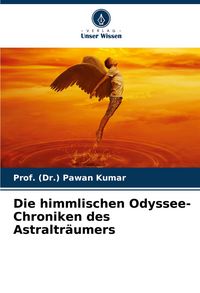Produktbild: Die himmlischen Odyssee-Chroniken des Astraltr&auml;umers