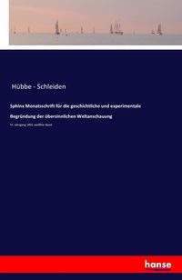 Produktbild: Sphinx Monatsschrift f&uuml;r die geschichtliche und experimentale Begr&uuml;ndung der &uuml;bersinnlichen Weltanschauung
