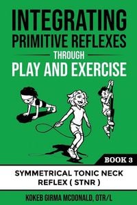 Produktbild: Integrating Primitive Reflexes Through Play and Exercise