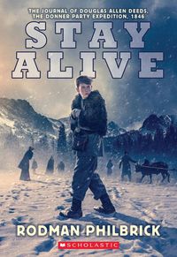 Produktbild: Philbrick, R: Stay Alive: The Journal of Douglas Allen Deeds