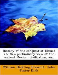 Produktbild: Prescott, W: History of the conquest of Mexico : with a prel