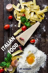 Bild vom Artikel Italian Food: 200 parasta reseptejä Pastaa ja Pizzaa Keittiö (Italialainen Keittiö) vom Autor Jill Jacobsen
