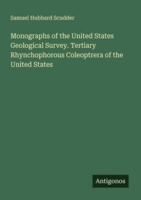 Produktbild: Monographs of the United States Geological Survey. Tertiary Rhynchophorous Coleoptrera of the United States