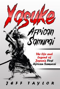 Produktbild: Yasuke (African Samurai): The Life and Legend of Japan's First African Samurai