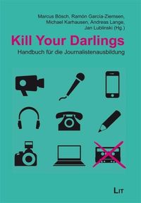 Produktbild: Kill Your Darlings: Hdb Journalistenausbildung