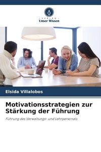 Produktbild: Motivationsstrategien zur St&auml;rkung der F&uuml;hrung