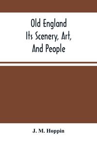 Produktbild: Old England; Its Scenery, Art, And People