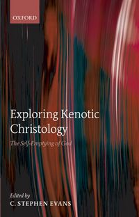 Produktbild: Exploring Kenotic Christology: The Self-Emptying of God