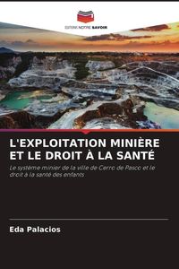 Produktbild: L'exploitation Mini&egrave;re Et Le Droit &Agrave; La Sant&eacute;