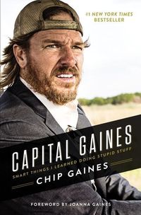Bild vom Artikel Capital Gaines: Smart Things I Learned Doing Stupid Stuff vom Autor Chip Gaines