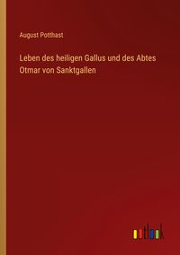 Produktbild: Leben des heiligen Gallus und des Abtes Otmar von Sanktgallen