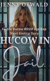 Produktbild: Hucow In Jail - Fertile Hucow Bdsm Age Gap Short Erotica Story