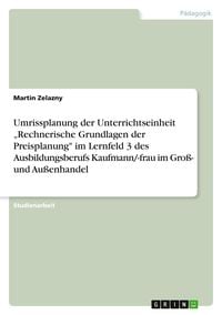Produktbild: Umrissplanung der Unterrichtseinheit Rechnerische Grundlagen der Preisplanung" im Lernfeld 3 des Ausbildungsberufs Kauf